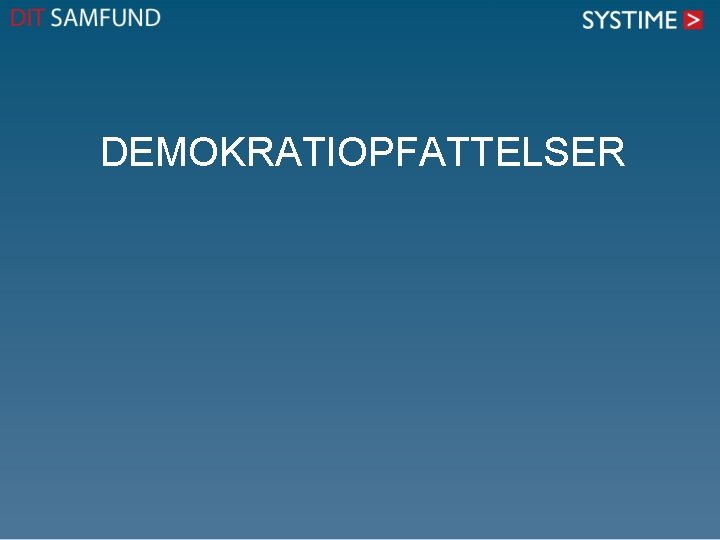 DEMOKRATIOPFATTELSER DEMOKRATIOPFATTELSER