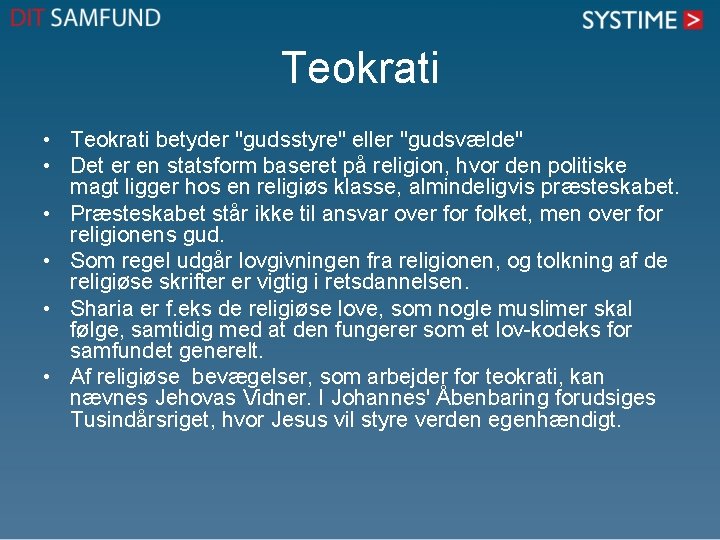 Teokrati • Teokrati betyder "gudsstyre" eller "gudsvælde" • Det er en statsform baseret på Teokrati • Teokrati betyder "gudsstyre" eller "gudsvælde" • Det er en statsform baseret på