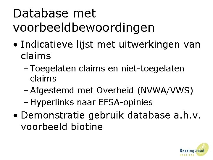 Database met voorbeeldbewoordingen • Indicatieve lijst met uitwerkingen van claims – Toegelaten claims en