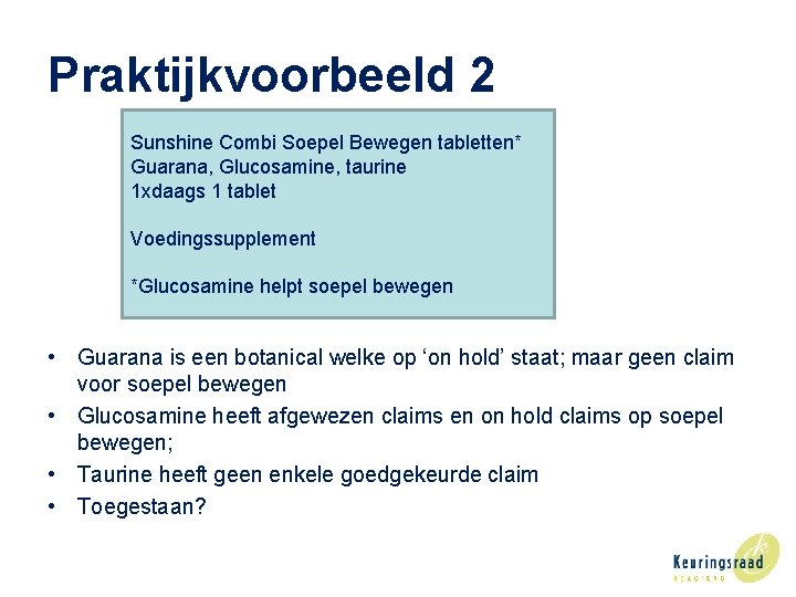 Praktijkvoorbeeld 2 Sunshine Combi Soepel Bewegen tabletten* Guarana, Glucosamine, taurine 1 xdaags 1 tablet