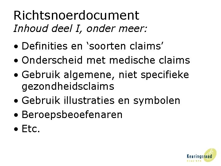 Richtsnoerdocument Inhoud deel I, onder meer: • Definities en ‘soorten claims’ • Onderscheid met