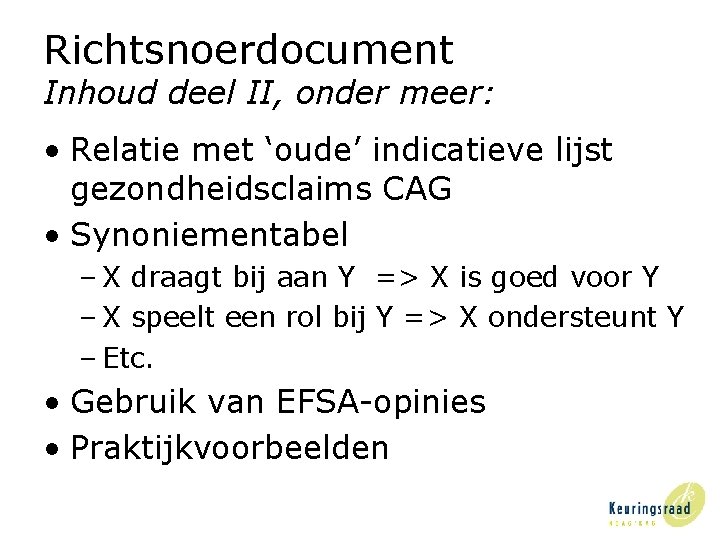 Richtsnoerdocument Inhoud deel II, onder meer: • Relatie met ‘oude’ indicatieve lijst gezondheidsclaims CAG