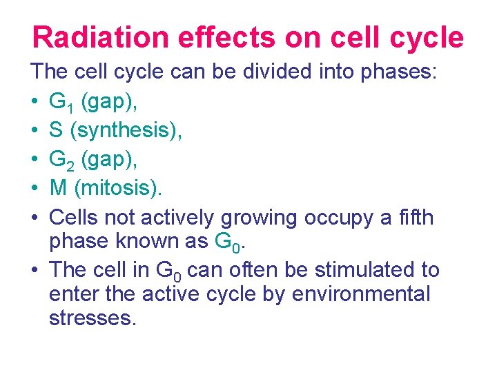 Radiation effects on cell cycle The cell cycle can be divided into phases: •
