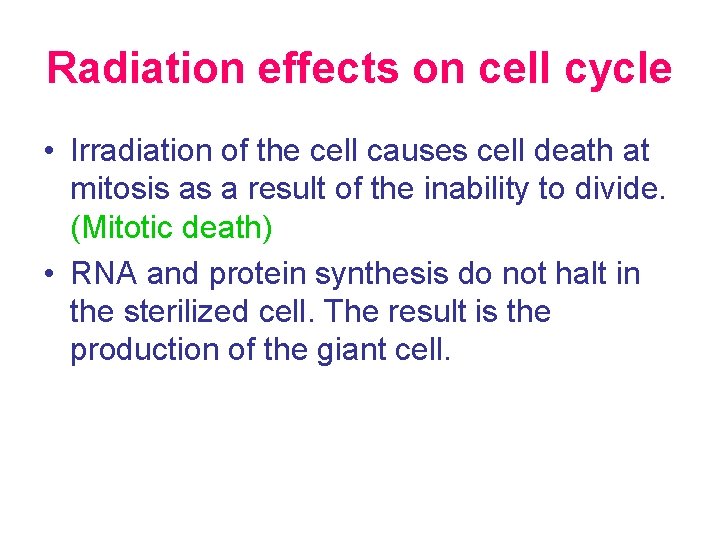 Radiation effects on cell cycle • Irradiation of the cell causes cell death at
