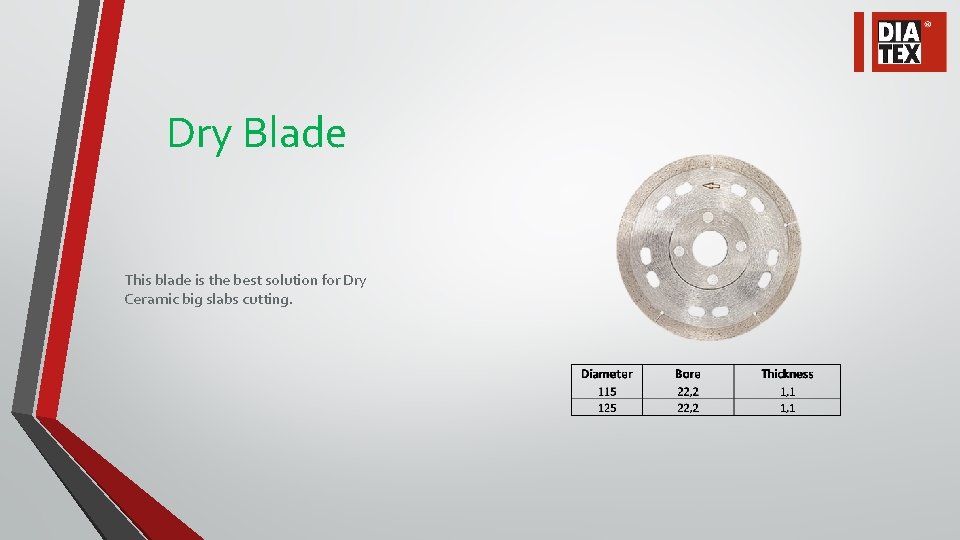 Dry Blade This blade is the best solution for Dry Ceramic big slabs cutting.