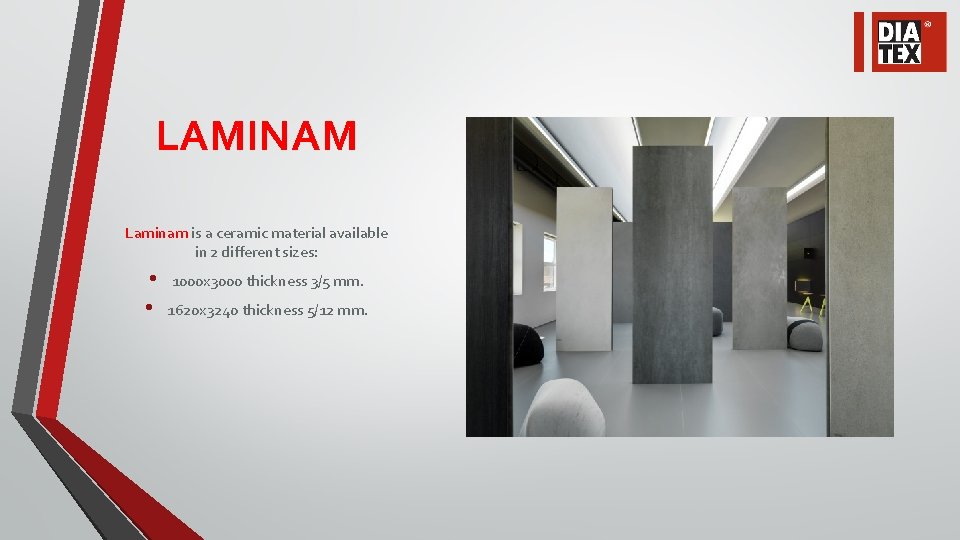 LAMINAM Laminam is a ceramic material available in 2 different sizes: • • 1000