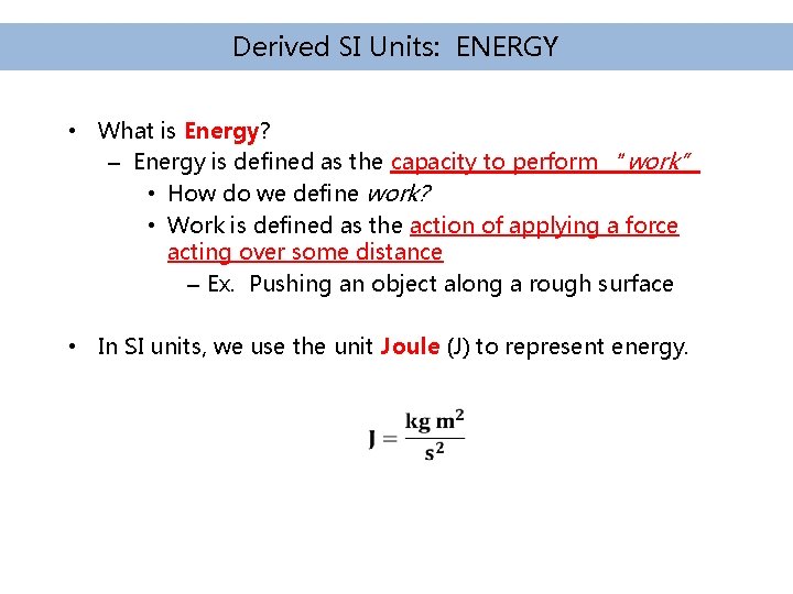 Derived SI Units: ENERGY • What is Energy? – Energy is defined as the Derived SI Units: ENERGY • What is Energy? – Energy is defined as the