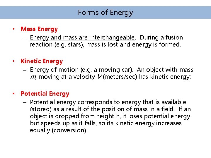 Forms of Energy • Mass Energy – Energy and mass are interchangeable. During a Forms of Energy • Mass Energy – Energy and mass are interchangeable. During a