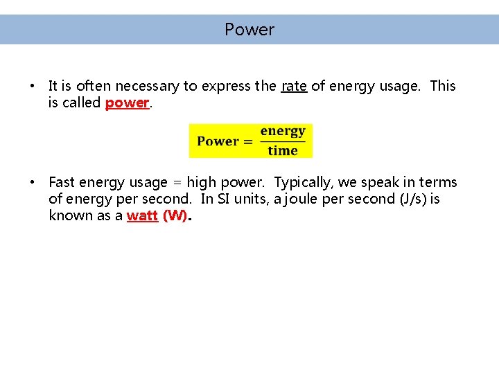 Power • It is often necessary to express the rate of energy usage. This Power • It is often necessary to express the rate of energy usage. This