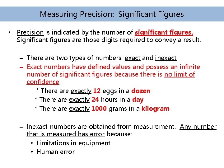 Measuring Precision: Significant Figures • Precision is indicated by the number of significant figures. Measuring Precision: Significant Figures • Precision is indicated by the number of significant figures.