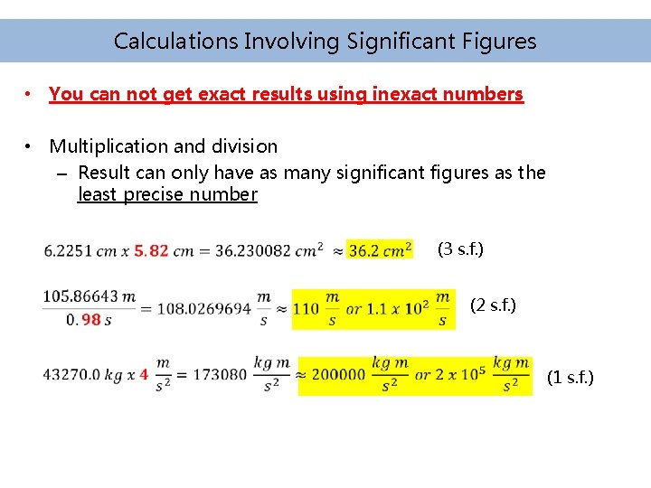 Calculations Involving Significant Figures • You can not get exact results using inexact numbers Calculations Involving Significant Figures • You can not get exact results using inexact numbers