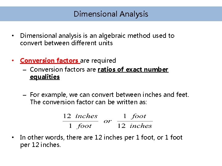 Dimensional Analysis • Dimensional analysis is an algebraic method used to convert between different Dimensional Analysis • Dimensional analysis is an algebraic method used to convert between different