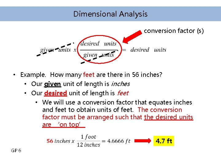 Dimensional Analysis conversion factor (s) • Example. How many feet are there in 56 Dimensional Analysis conversion factor (s) • Example. How many feet are there in 56