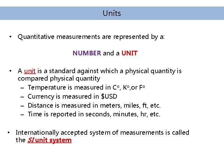 Units • Quantitative measurements are represented by a: NUMBER and a UNIT • A Units • Quantitative measurements are represented by a: NUMBER and a UNIT • A