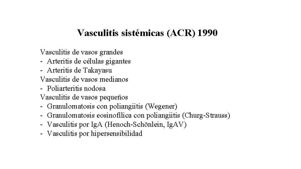 Vasculitis sistémicas (ACR) 1990 Vasculitis de vasos grandes - Arteritis de células gigantes -
