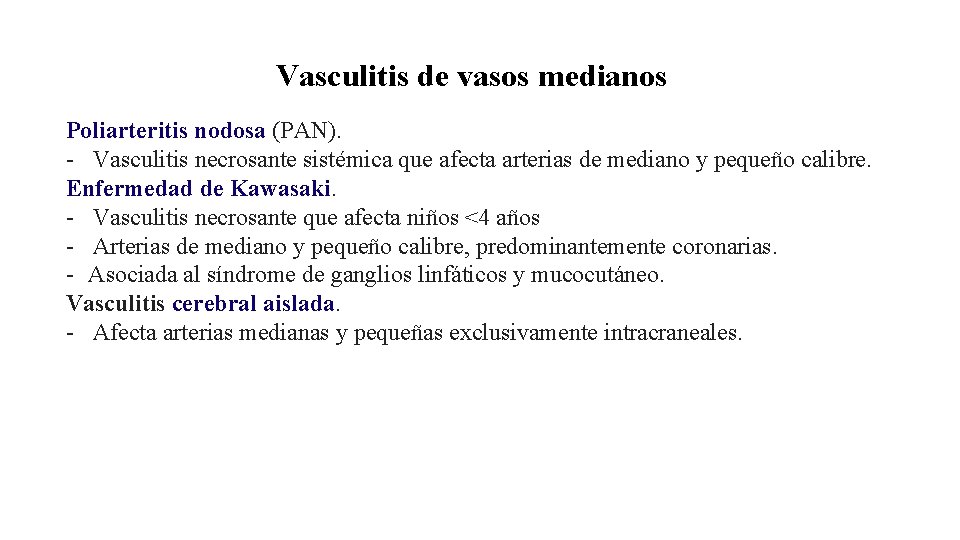 Vasculitis de vasos medianos Poliarteritis nodosa (PAN). - Vasculitis necrosante sistémica que afecta arterias