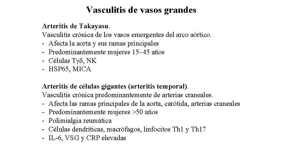 Vasculitis de vasos grandes Arteritis de Takayasu. Vasculitis crónica de los vasos emergentes del