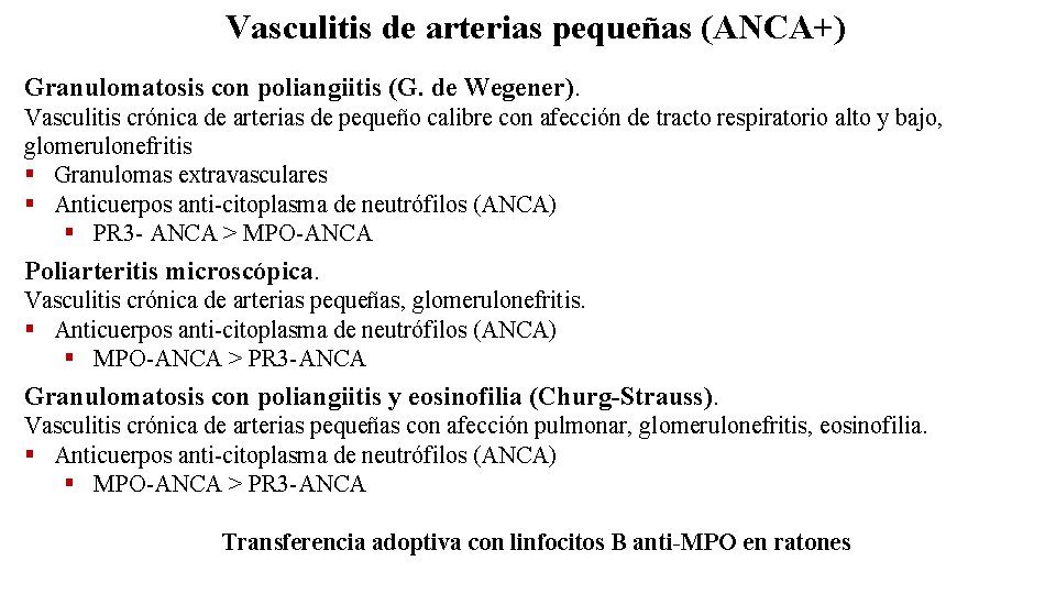 Vasculitis de arterias pequeñas (ANCA+) Granulomatosis con poliangiitis (G. de Wegener). Vasculitis crónica de