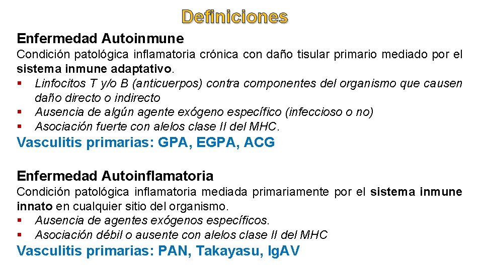Definiciones Enfermedad Autoinmune Condición patológica inflamatoria crónica con daño tisular primario mediado por el