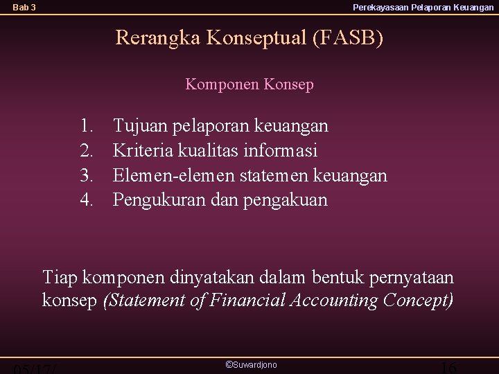 Bab 3 Perekayasaan Pelaporan Keuangan Rerangka Konseptual (FASB) Komponen Konsep 1. 2. 3. 4.