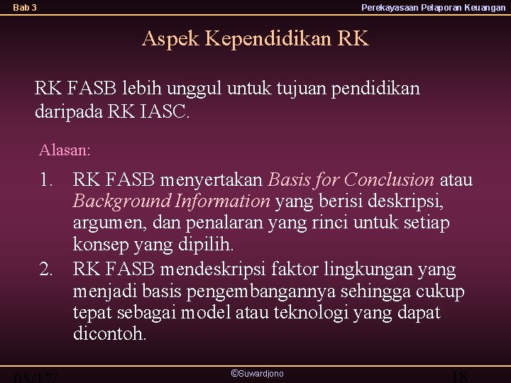 Bab 3 Perekayasaan Pelaporan Keuangan Aspek Kependidikan RK RK FASB lebih unggul untuk tujuan