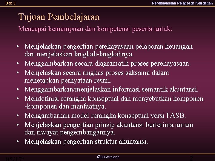 Bab 3 Perekayasaan Pelaporan Keuangan Tujuan Pembelajaran Mencapai kemampuan dan kompetensi peserta untuk: •
