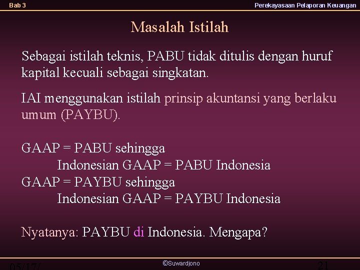 Bab 3 Perekayasaan Pelaporan Keuangan Masalah Istilah Sebagai istilah teknis, PABU tidak ditulis dengan