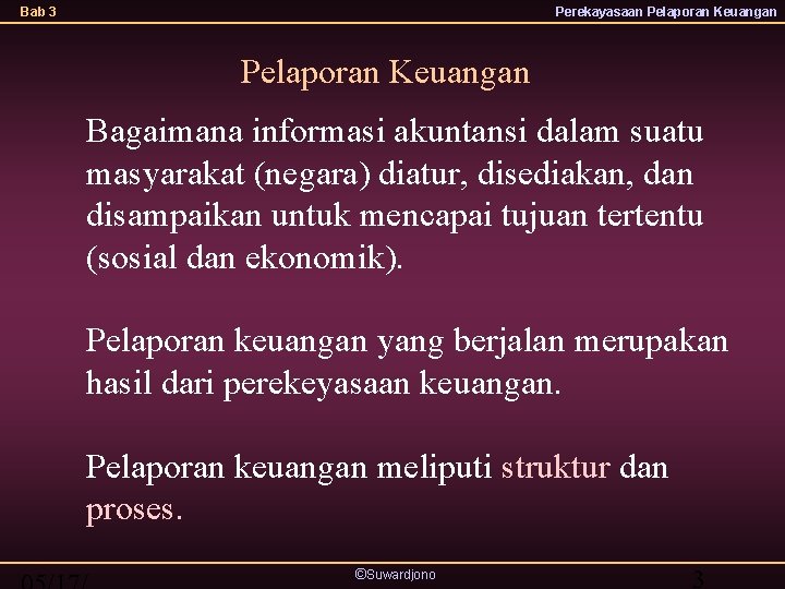 Bab 3 Perekayasaan Pelaporan Keuangan Bagaimana informasi akuntansi dalam suatu masyarakat (negara) diatur, disediakan,