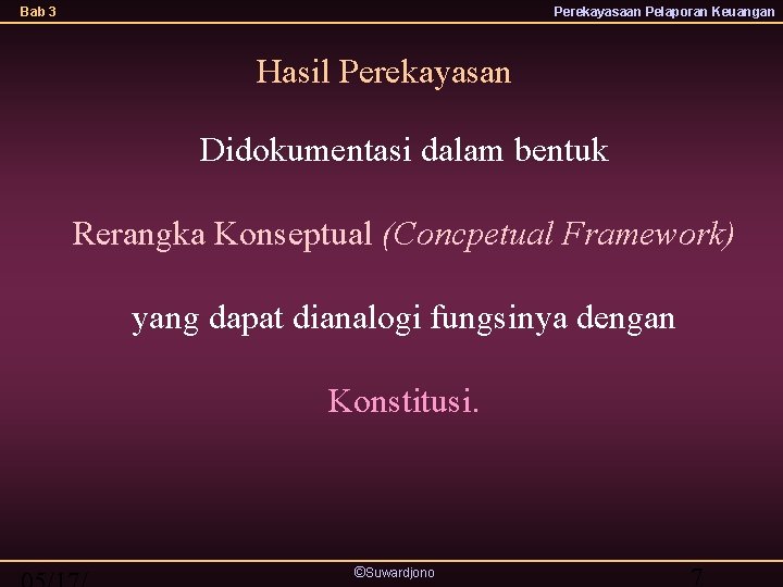 Bab 3 Perekayasaan Pelaporan Keuangan Hasil Perekayasan Didokumentasi dalam bentuk Rerangka Konseptual (Concpetual Framework)