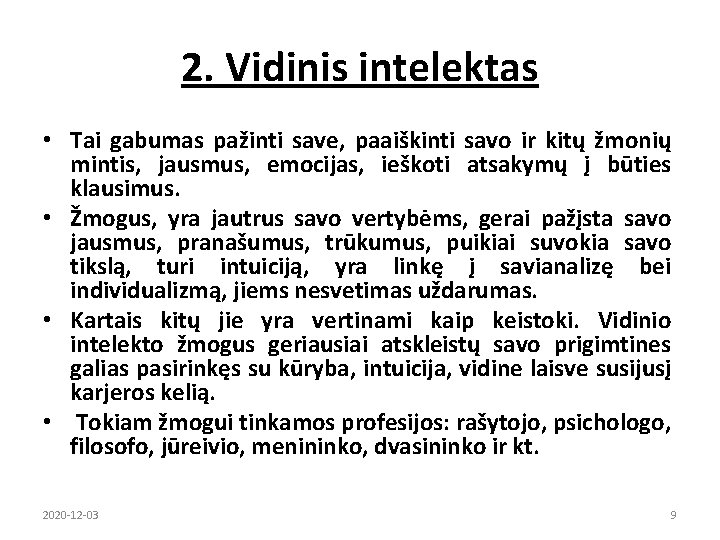 2. Vidinis intelektas • Tai gabumas pažinti save, paaiškinti savo ir kitų žmonių mintis,