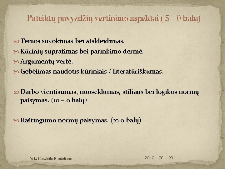 Pateiktų pavyzdžių vertinimo aspektai ( 5 – 0 balų) Temos suvokimas bei atskleidimas. Kūrinių