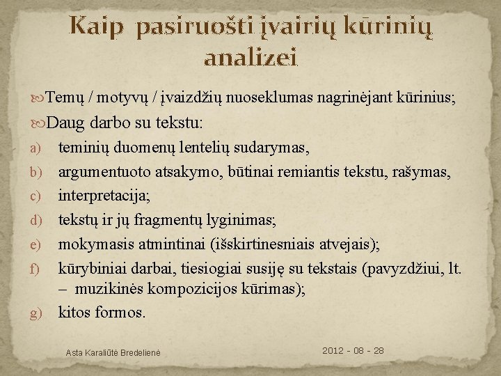 Kaip pasiruošti įvairių kūrinių analizei Temų / motyvų / įvaizdžių nuoseklumas nagrinėjant kūrinius; Daug