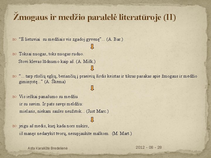 Žmogaus ir medžio paralelė literatūroje (II) “Ė lietuviai su medžiais vis zgadoj gyvenę”. .