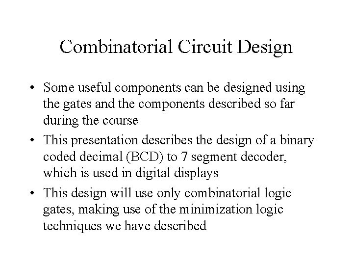 Combinatorial Circuit Design • Some useful components can be designed using the gates and