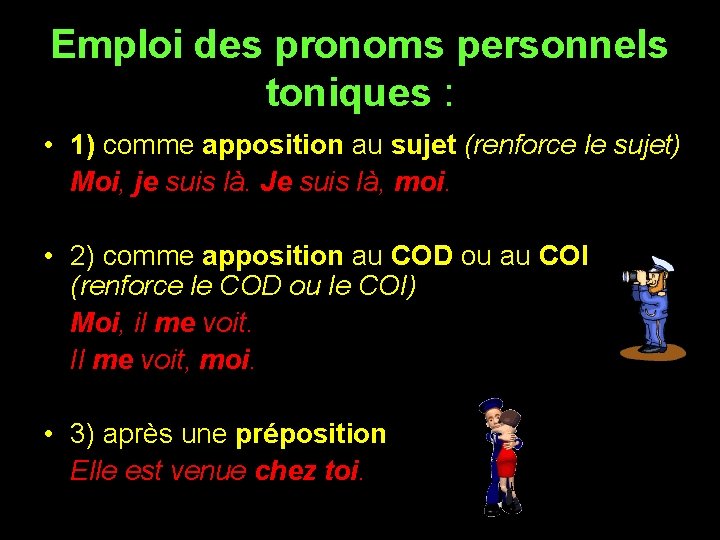 Emploi des pronoms personnels toniques : • 1) comme apposition au sujet (renforce le