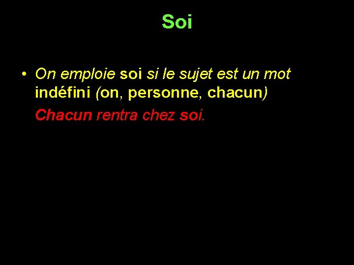 Soi • On emploie soi si le sujet est un mot indéfini (on, personne,