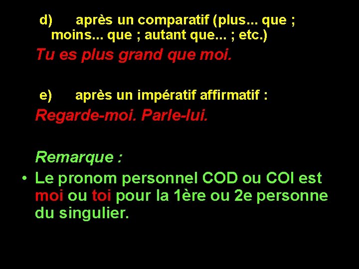 d) après un comparatif (plus. . . que ; moins. . . que ;