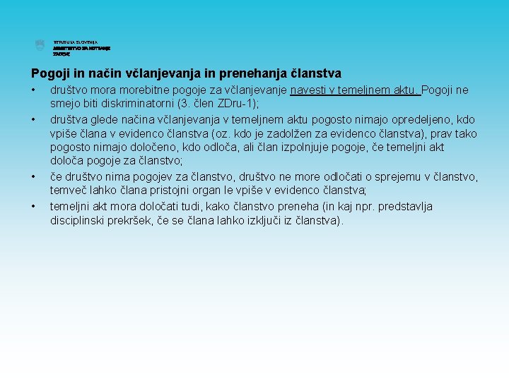 REPUBLIKA SLOVENIJA MINISTRSTVO ZA NOTRANJE ZADEVE Pogoji in način včlanjevanja in prenehanja članstva •
