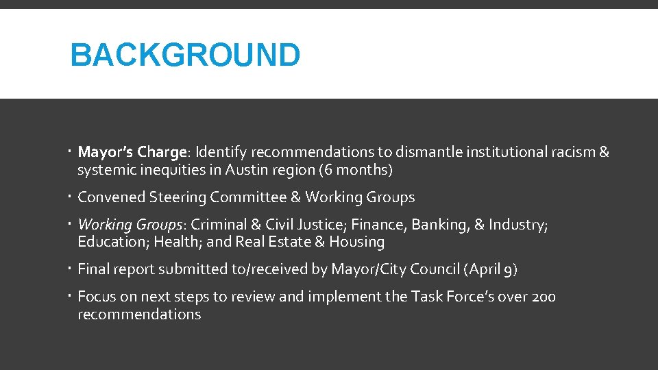 BACKGROUND Mayor’s Charge: Identify recommendations to dismantle institutional racism & systemic inequities in Austin