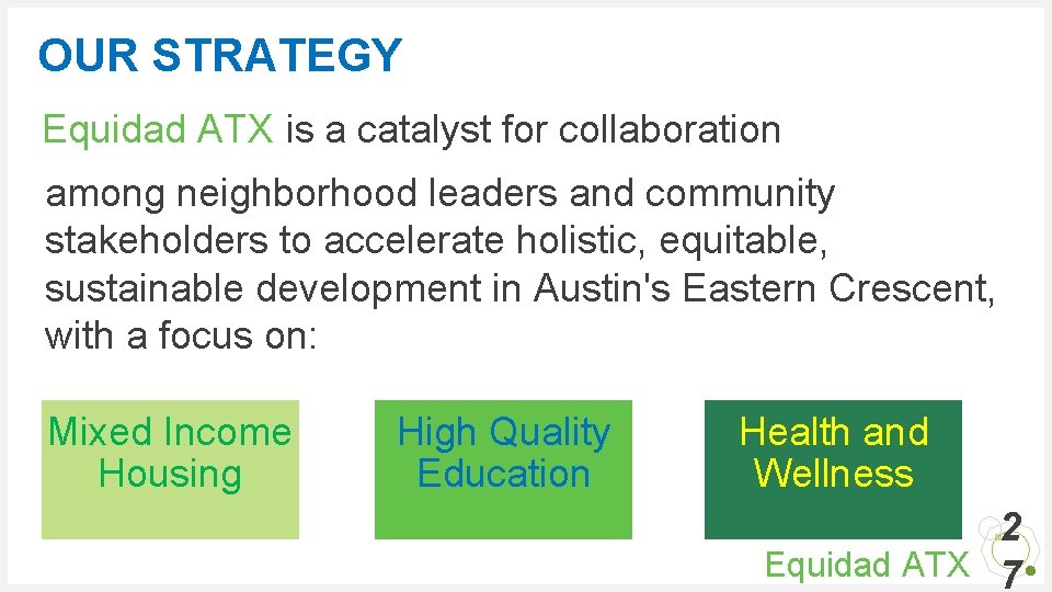 OUR STRATEGY Equidad ATX is a catalyst for collaboration among neighborhood leaders and community