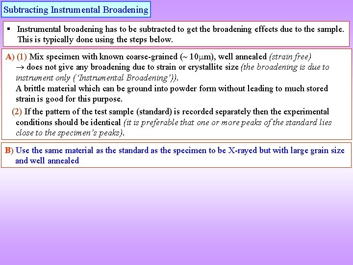 Subtracting Instrumental Broadening Instrumental broadening has to be subtracted to get the broadening effects