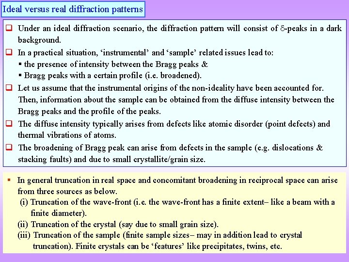 Ideal versus real diffraction patterns q Under an ideal diffraction scenario, the diffraction pattern