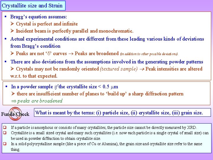 Crystallite size and Strain Bragg’s equation assumes: Crystal is perfect and infinite Incident beam