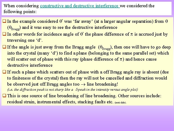 When considering constructive and destructive interference we considered the following points: q In the