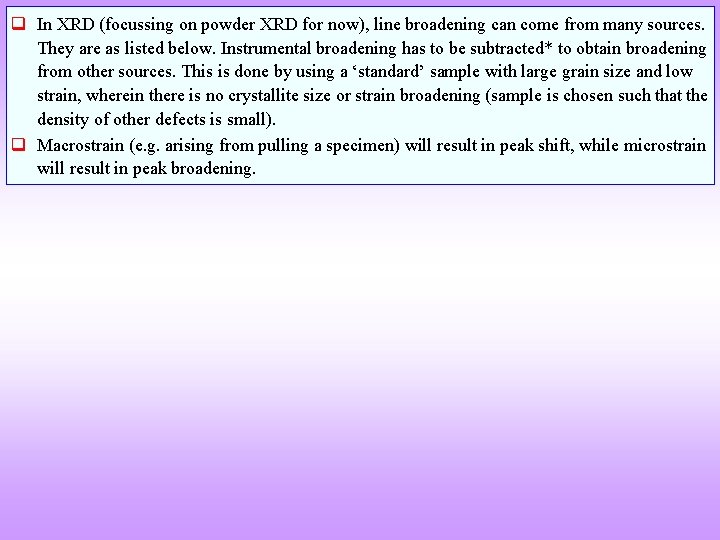 q In XRD (focussing on powder XRD for now), line broadening can come from
