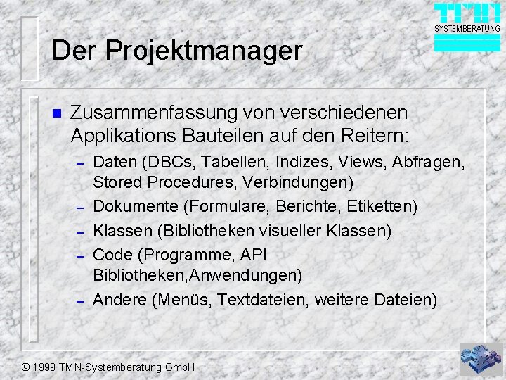 Der Projektmanager n Zusammenfassung von verschiedenen Applikations Bauteilen auf den Reitern: – – –