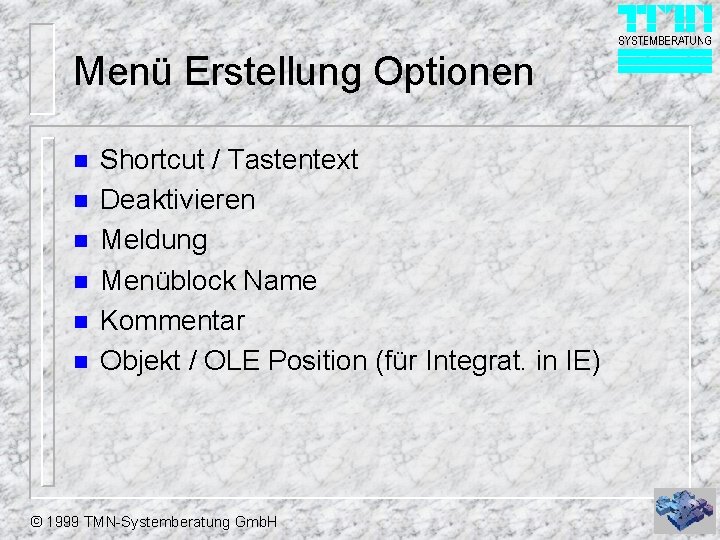 Menü Erstellung Optionen n n n Shortcut / Tastentext Deaktivieren Meldung Menüblock Name Kommentar