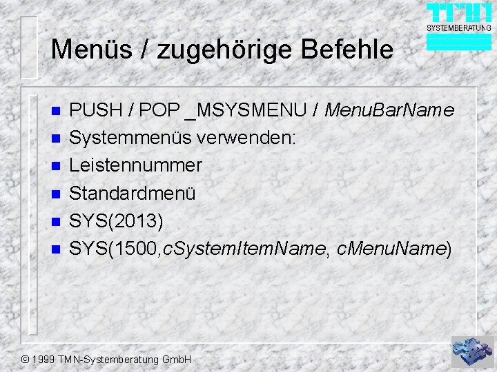 Menüs / zugehörige Befehle n n n PUSH / POP _MSYSMENU / Menu. Bar.