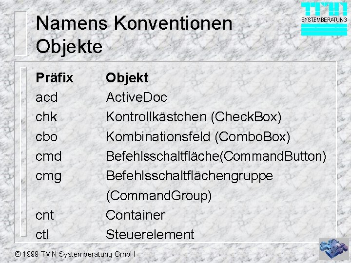 Namens Konventionen Objekte Präfix acd chk cbo cmd cmg cnt ctl Objekt Active. Doc