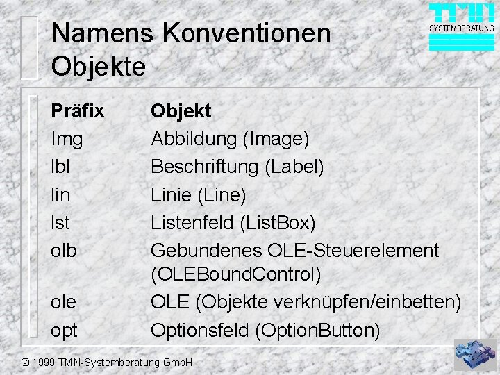 Namens Konventionen Objekte Präfix Img lbl lin lst olb ole opt Objekt Abbildung (Image)